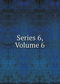 Series 6, Volume 6