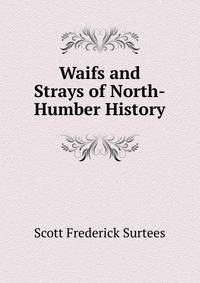 Waifs and Strays of North-Humber History