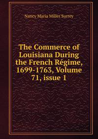 The Commerce of Louisiana During the French R?gime, 1699-1763, Volume 71, issue 1