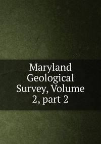 Maryland Geological Survey, Volume 2, part 2