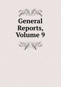 General Reports, Volume 9