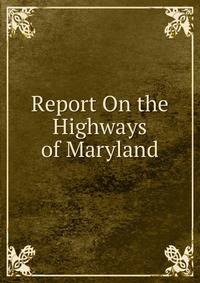 Report On the Highways of Maryland