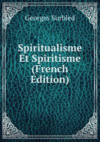 Spiritualisme Et Spiritisme (French Edition)