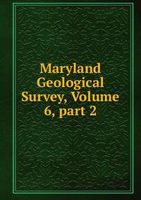 Maryland Geological Survey, Volume 6, part 2
