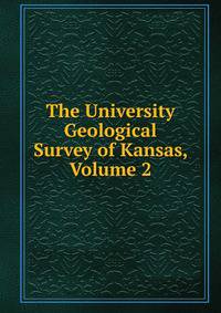 The University Geological Survey of Kansas, Volume 2