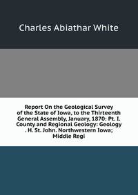 Report On the Geological Survey of the State of Iowa, to the Thirteenth General Assembly, January, 1870: Pt. I. County and Regional Geology: Geology . H. St. John. Northwestern Iowa; Middle Regi