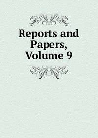 Reports and Papers, Volume 9