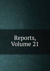 Reports, Volume 21