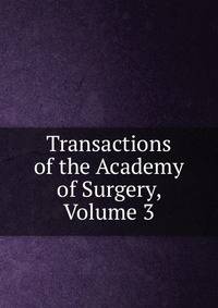 Transactions of the Academy of Surgery, Volume 3