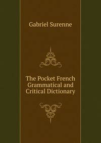 The Pocket French Grammatical and Critical Dictionary