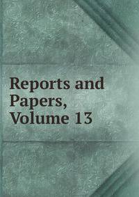 Reports and Papers, Volume 13