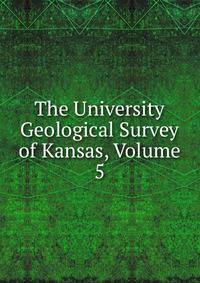The University Geological Survey of Kansas, Volume 5