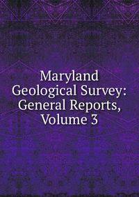 Maryland Geological Survey: General Reports, Volume 3