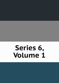 Series 6, Volume 1