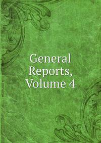 General Reports, Volume 4