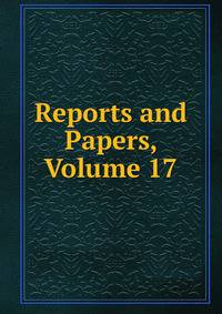 Reports and Papers, Volume 17