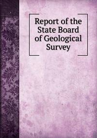 Report of the State Board of Geological Survey