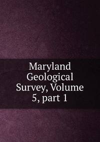 Maryland Geological Survey, Volume 5, part 1