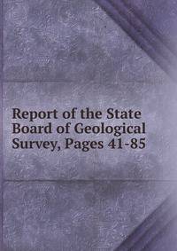 Report of the State Board of Geological Survey, Pages 41-85