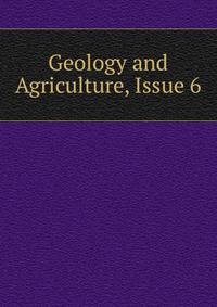 Geology and Agriculture, Issue 6