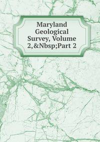 Maryland Geological Survey, Volume 2,&amp;Nbsp;Part 2