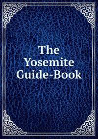 The Yosemite Guide-Book