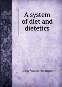 A system of diet and dietetics