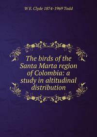 The birds of the Santa Marta region of Colombia: a study in altitudinal distribution