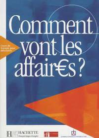 Comment Vont les Affaires?: Cours de Francais Professionnel Pour Debutants