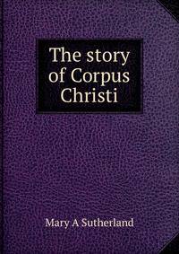The story of Corpus Christi