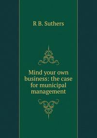 Mind your own business: the case for municipal management