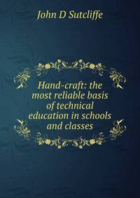 Hand-craft: the most reliable basis of technical education in schools and classes