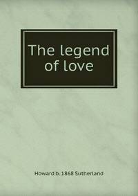 The legend of love