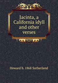 Jacinta, a California idyll and other verses
