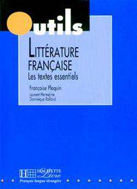 Litt&#233;rature fran&#231;aise, textes essentiels