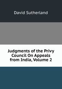 Judgments of the Privy Council On Appeals from India, Volume 2