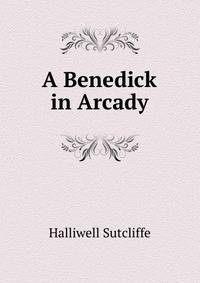 A Benedick in Arcady