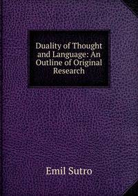 Duality of Thought and Language: An Outline of Original Research