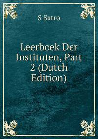 Leerboek Der Instituten, Part 2 (Dutch Edition)