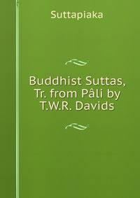 Buddhist Suttas, Tr. from Pali by T.W.R. Davids
