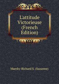 L'attitude Victorieuse (French Edition)