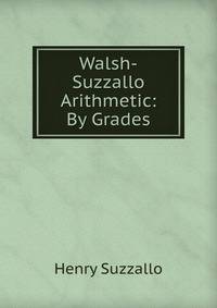 Walsh-Suzzallo Arithmetic: By Grades