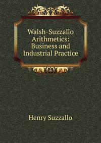 Walsh-Suzzallo Arithmetics: Business and Industrial Practice