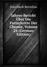 Jahres-Bericht Uber Die Fortschritte Der Chemie, Volume 24 (German Edition)