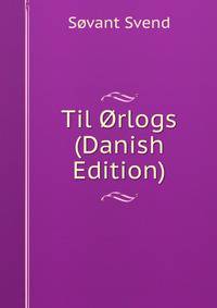 Til Orlogs (Danish Edition)
