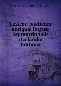 Lexicon poeticum antiqu? lingu? Septentrionalis (Icelandic Edition)