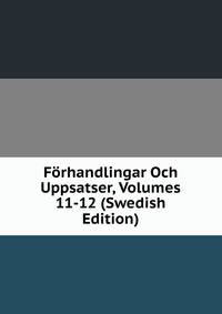Forhandlingar Och Uppsatser, Volumes 11-12 (Swedish Edition)