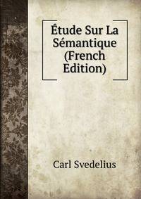 Etude Sur La Semantique (French Edition)