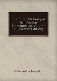 Inledning Till Europas Och Aerikas Statskunskap, Volume 1 (Swedish Edition)