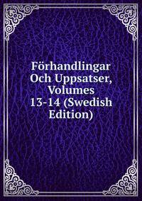 Forhandlingar Och Uppsatser, Volumes 13-14 (Swedish Edition)